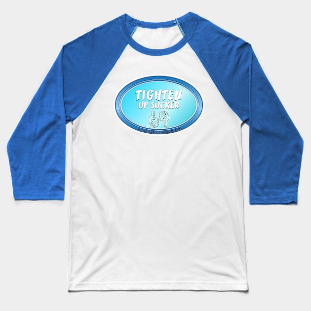 Tighten Up Sucker Baseball T-Shirt by That Aint Gonna Work